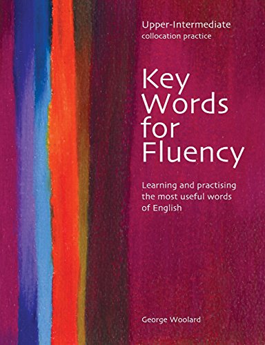 Key Words For Fluency Upper Intermediate: Learning And Practising The Most Useful Words Of English