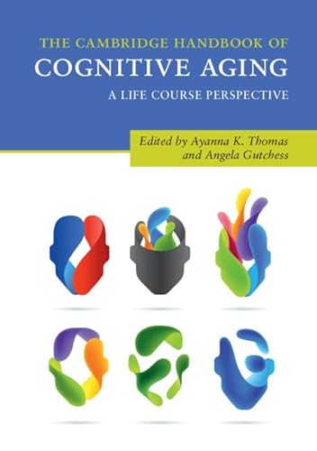 The Cambridge Handbook Of Cognitive Aging: A Life Course Perspective