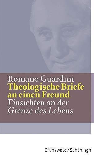 Theologische Briefe An Einen Freund: Einsichten An Der Grenze Des Lebens