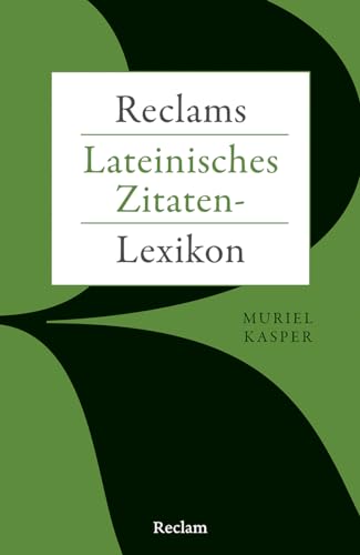 Reclams Lateinisches Zitaten-Lexikon: Kasper, Muriel - Praktisches Nachschlagewerk Für Redenschreiber; Worterklärungen Und Übersetzung - 14474