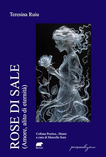 Rose Di Sale. (Amore, Alito Di Eternità)