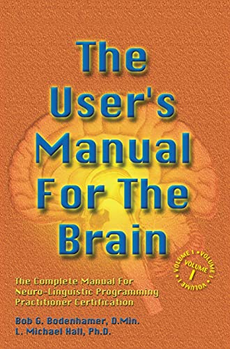 The User'S Manual For The Brain: The Complete Manual For Neuro-Linguistic Programming Practitioner Certification: 1
