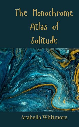 The Monochrome Atlas Of Solitude