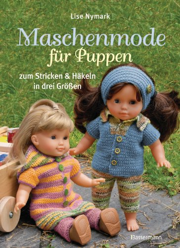 Maschenmode Für Puppen. Puppenkleider Zum Stricken Und Häkeln In Drei Größen