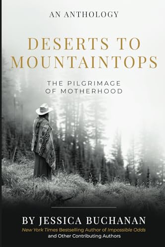 Deserts To Mountaintops: The Pilgrimage Of Motherhood