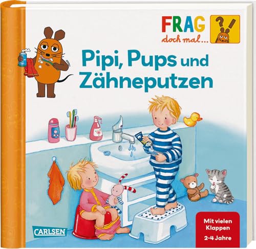 Frag Doch Mal ... Die Maus!: Pipi, Pups Und Zähneputzen: Erstes Sachwissen