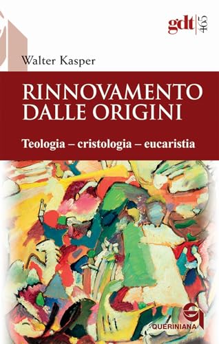 Rinnovamento Dalle Origini. Teologia–Cristologia–Eucaristia