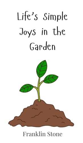 Life'S Simple Joys In The Garden