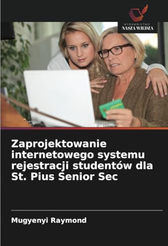 Zaprojektowanie Internetowego Systemu Rejestracji Studentów Dla St. Pius Senior Sec