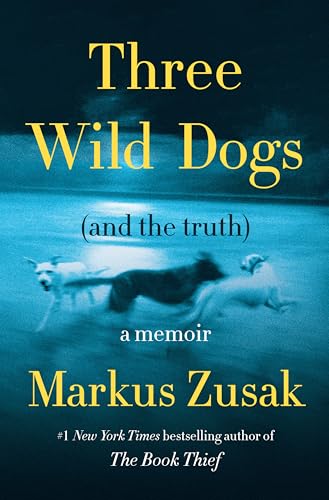Three Wild Dogs (And The Truth): A Memoir