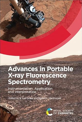 Advances In Portable X-Ray Fluorescence Spectrometry: Instrumentation, Application And Interpretation