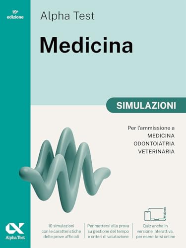 Alpha Test Medicina. Simulazioni. Per L’Ammissione Ai Corsi Di Laurea In Medicina, Odontoiatria E Veterinaria Delle Università Statali. Nuova Edizione