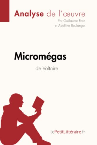 Micromégas De Voltaire (Analyse De L'Oeuvre): Analyse Complète Et Résumé Détaillé De L'Oeuvre