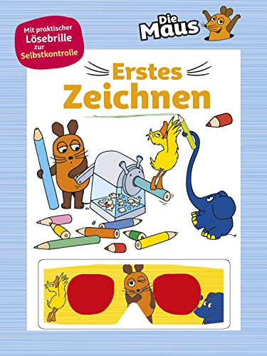 Die Maus . Erstes Zeichnen (Die Sendung Mit Der Maus): Mit Praktischer Lösebrille Zur Selbstkontrolle. Für Kinder Ab 5 Jahren