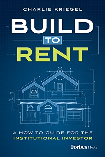 Build To Rent: A How-To Guide For The Institutional Investor