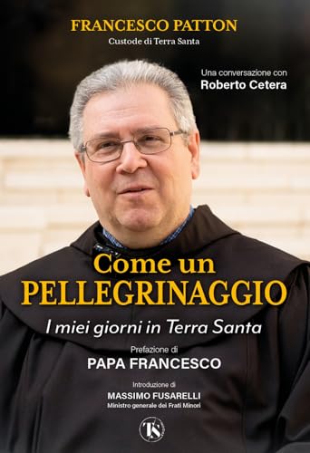 Come Un Pellegrinaggio. I Miei Giorni In Terra Santa