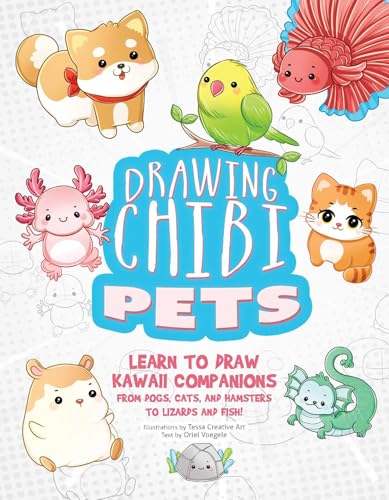 Drawing Chibi Pets: Learn To Draw Kawaii Companions From Dogs, Cats, And Hamsters To Lizards And Fish!. How To Draw Books