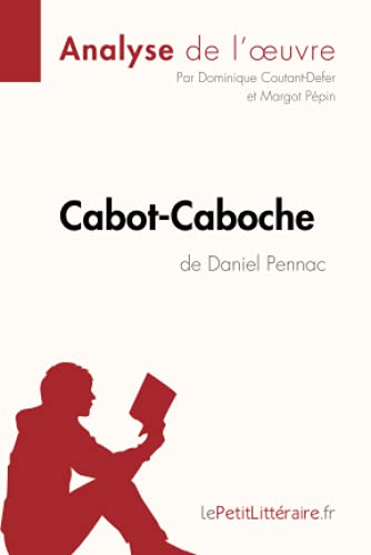 Cabot-Caboche De Daniel Pennac (Analyse De L'Oeuvre): Analyse Complète Et Résumé Détaillé De L'Oeuvre