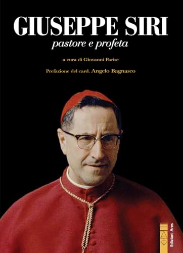 Giuseppe Siri. Pastore E Profeta
