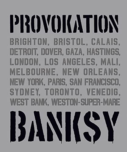 Banksy Provokation Street Art Als Politisches Statement: Überblick Über Banksys Werke & Entwicklung Als Künstler | Analysen Berühmter Graffitis Wie ..