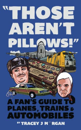 Those Aren'T Pillows!: A Fan'S Guide To Planes, Trains And Automobiles