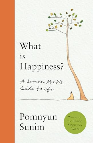 What Is Happiness: A Monk'S Guide To A Happy Life