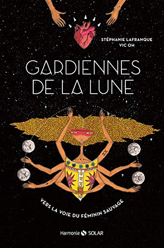 Gardiennes De La Lune: Vers La Voie Du Féminin Sauvage