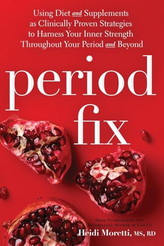Period Fix: Using Herbal Remedies And Natural Medicine To Optimize Your Periods And To Reduce Symptoms Of Pms, Heavy Periods, Painful Periods, Pcos, .