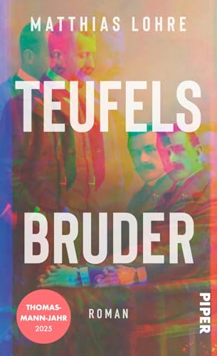 Teufels Bruder: Roman | Thomas Mann Und Sein Bruder Heinrich Auf Italienreise
