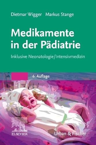 Medikamente In Der Pädiatrie: Inklusive Neonatologie/ Intensivmedizin