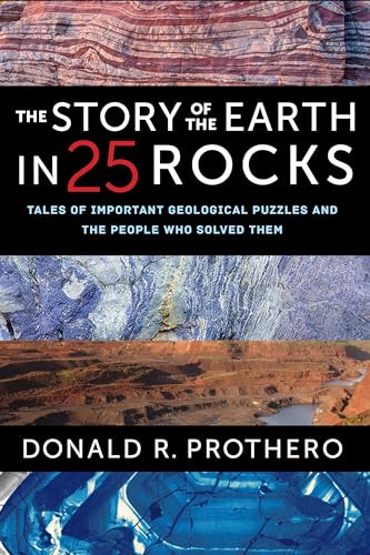 The Story Of The Earth In 25 Rocks: Tales Of Important Geological Puzzles And The People Who Solved Them
