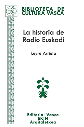 La Historia De Radio Euskadi: Guerra, Resistencia, Exilio, Democracia: Volume 77