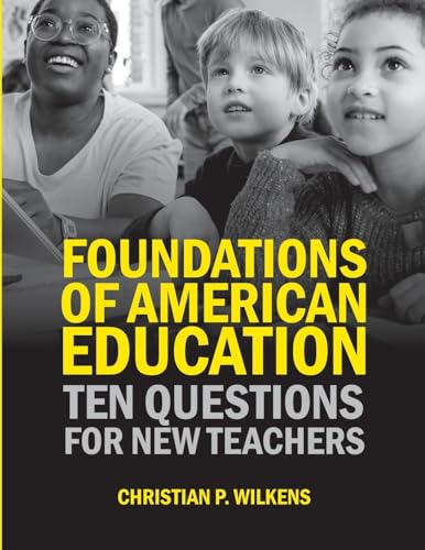 Foundations Of American Education: Ten Questions For New Teachers