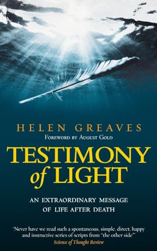 Testimony Of Light: An Extraordinary Message Of Life After Death