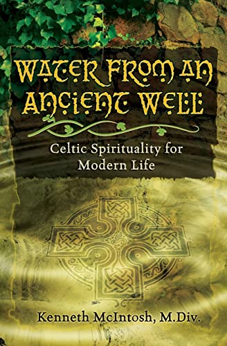 Water From An Ancient Well: Celtic Spirituality For Modern Life
