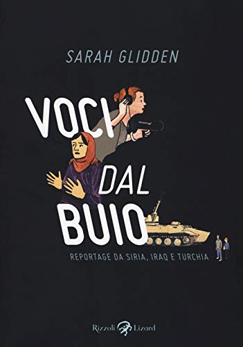 Voci Dal Buio. Reportage Da Siria, Iraq E Turchia