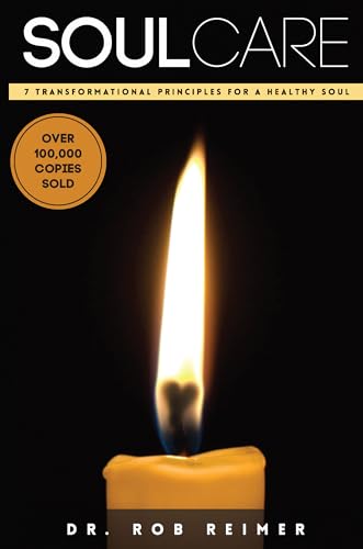 Soul Care: Seven Transformational Principles For A Healthy Soul