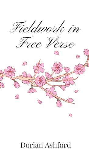 Fieldwork In Free Verse
