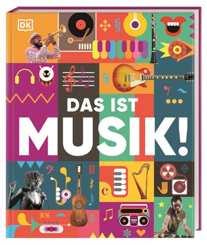 Das Ist Musik!: Von Klassik Bis Hip-Hop. Eine Umfassende Und Unterhaltsame Einführung In Die Musik Mit Über 1000 Farbigen Fotos. Für Kinder Ab 10 Jahr