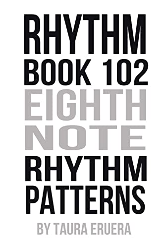 Rhythm Book 102: Eighth Note Rhythm Patterns: Volume 2