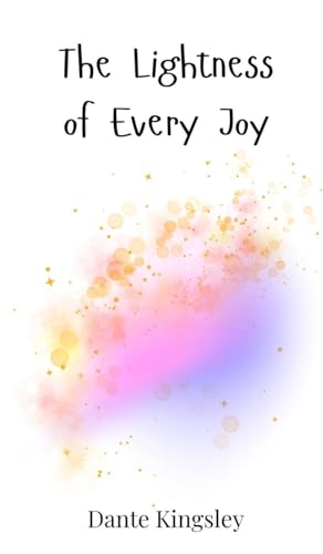 The Lightness Of Every Joy