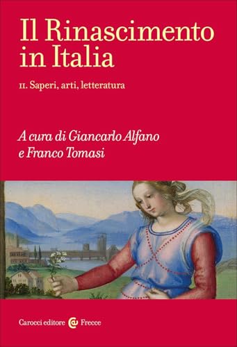Il Rinascimento In Italia. Saperi, Arti, Letteratura (Vol. 2)