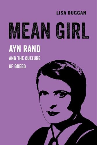 Mean Girl: Ayn Rand And The Culture Of Greed: 8