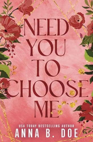 Need You To Choose Me: A Single Dad Surprise Pregnancy Small Town Romance (Special Edition)