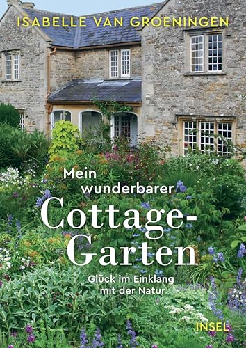 Mein Wunderbarer Cottage-Garten: Glück Im Einklang Mit Der Natur | Für Alle, Die Englische Gärten Lieben