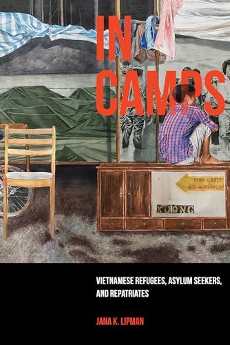 In Camps: Vietnamese Refugees, Asylum Seekers, And Repatriates: 1