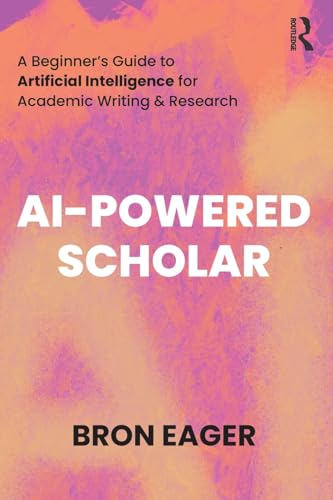 Ai-Powered Scholar: A Beginner’S Guide To Artificial Intelligence For Academic Writing & Research