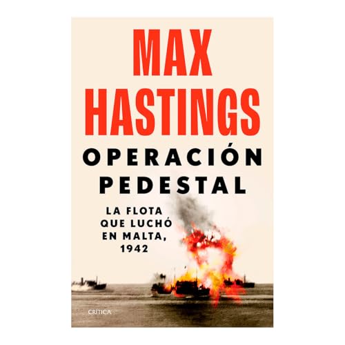 Operación Pedestal: La Flota Que Luchó En Malta, 1942 / Operation Pedestal
