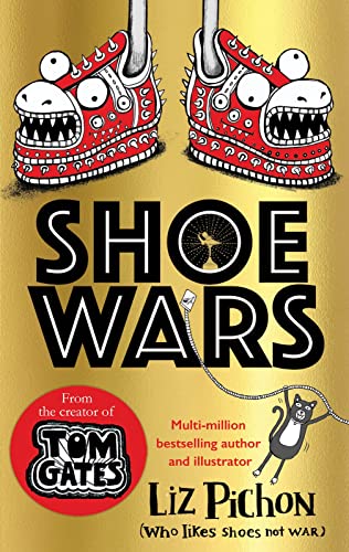 Shoe Wars (The Laugh-Out-Loud, Packed-With-Pictures New Adventure From The Creator Of Tom Gates): 1