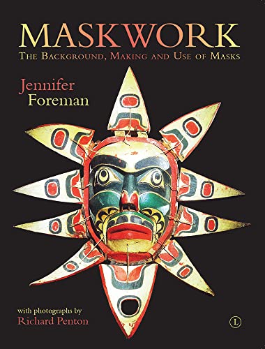Maskwork: The Background, Making And Use Of Masks